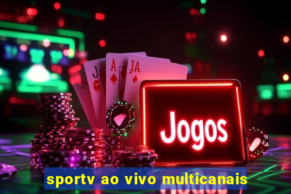 sportv ao vivo multicanais